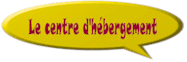 Le centre d'hbergement